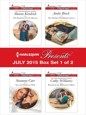 cover image of Harlequin Presents July 2015 - Box Set 1 of 2: The Ruthless Greek's Return\Tycoon's Delicious Debt\The Sheikh's Wedding Contract\Bound by the Billionaire's Baby